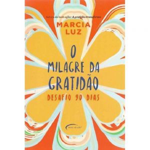 o milagre da gratidão 300x300 - Ser Feliz: 18 Dicas Inspiradoras