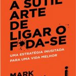 a sutil arte de ligar o foda se 150x150 - Livro "A sutil arte de ligar o F*da-se"- Mark Manson