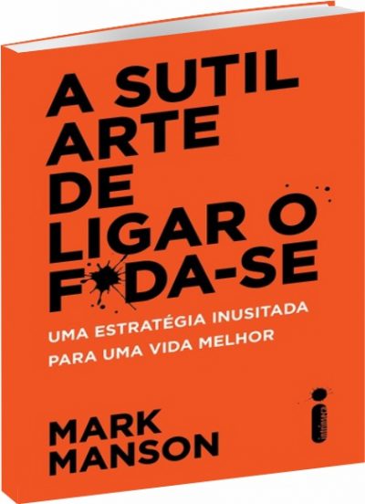 a sutil arte de ligar o foda se - Livro "A sutil arte de ligar o F*da-se"- Mark Manson